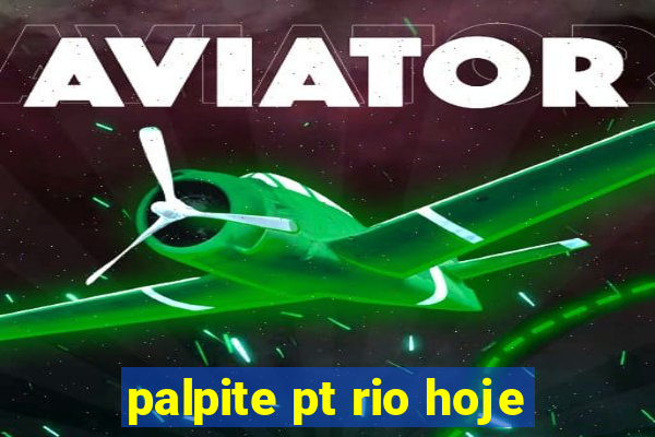 palpite pt rio hoje